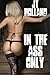 In The Ass Only (Sex With Strangers Book 2)