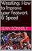 Wrestling: How to Improve your Footwork & Speed