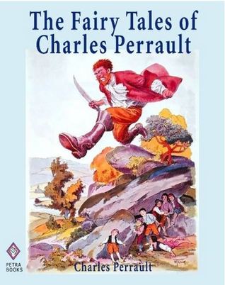 The Fairy Tales Of Charles Perrault: Ten Short Stories For Children