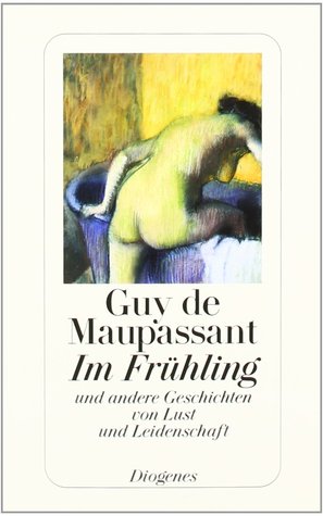 Im Frühling: Und andere Geschichten von Lust und Leidenschaft (Unknown Binding)