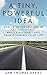 A Tiny, Powerful Idea: And 18 Other Lessons in Setting Goals, Mastering Habit and Transforming Your Life