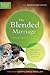 The Blended Marriage (Focus on the Family Marriage Series)