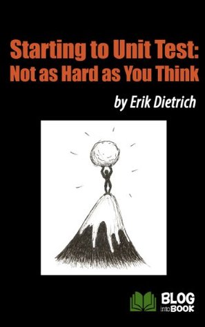 Starting to Unit Test: Not as Hard as You Think (Kindle Edition)
