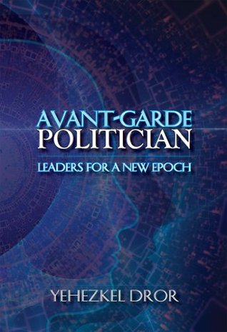 Avant-Garde Politician: Leaders for a New Epoch (Kindle Edition)