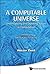 Computable Universe, A: Understanding And Exploring Nature As Computation