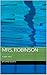 What Happened to Mrs. Robinson: A short story