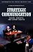 Strategic Communication: Origins, Concepts, and Current Debates (Praeger Security International)