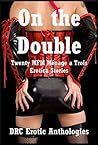 On the Double: Twenty MFM Ménage a Trois Erotica Stories