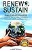 Renew and Sustain: A cutting edge approach to being socially responsible, environmentally conscious, and incredibly profitable for businesses, schools, and government.