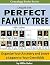 Create the Perfect Family Tree: ...Even If You've Never Done One Before! (Genealogy Books)