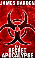 The Secret Apocalypse (Secret Apocalypse, #1) by James Harden