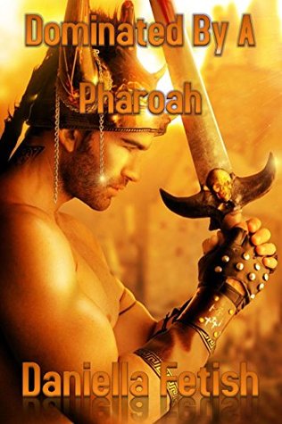 Dominated By A Pharaoh (Kindle Edition)