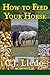 How to Feed Your Horse: An Owner's Guide to Calculating Your Horse's Diet