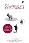 How to Communicate Effectively With a Remote Team How to Communicate Effectively With a Remote Team