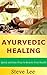 Ayurvedic Healing: Quick an...