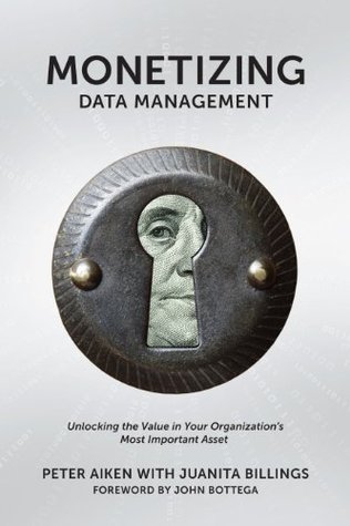 Monetizing Data Management: Finding the Value in your Organization's Most Important Asset (Kindle Edition)