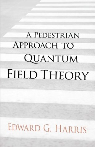 A Pedestrian Approach to Quantum Field Theory (Dover Books on Physics)