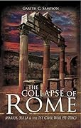 The Collapse of Rome: Marius, Sulla & the 1st Civil War (91-70 BC)