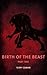 Birth of the Beast: Part Tw...