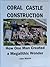 Coral Castle Construction: How One Man Created a Megalithic Wonder