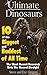 Ultimate Dinosaurs 10 of the Biggest and Baddest of All Time: The most recent research sets the record straight (Learning Pop Up Books)
