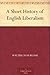 A Short History of English Liberalism
