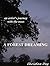 A Forest Dreaming: An Artis...