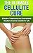 The Ultimate Cellulite Cure: Effective Treatments and Guaranteed Solutions to Cure Cellulite for Life (Cellulite Cure, Treatments, Reduction & Diet Book 1)