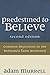 Predestined to Believe: Common Objections to the Reformed Faith Answered, Second Edition