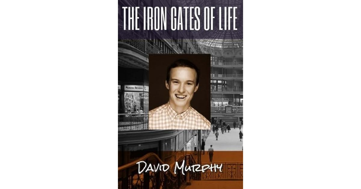 The Iron Gates of Life by David J. Murphy