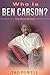 WHO IS BEN CARSON? A Short ...