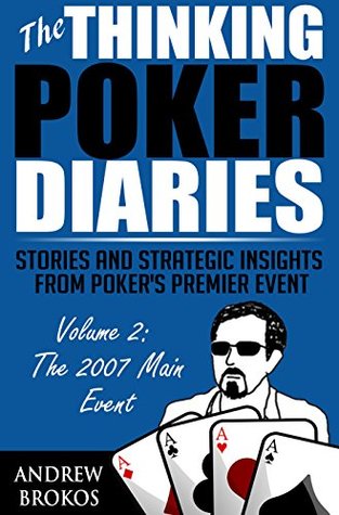 The Thinking Poker Diaries, Volume Two: Stories and Strategic Insights From Poker's Premier Event (Kindle Edition)