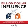 Billion Dollar Influence: A Persuasion Skills Masterclass from Someone Who Sells Private Jets for a Living