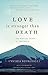 Love is Stronger than Death by Cynthia Bourgeault