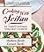Cooking with Seitan: The Complete Vegetarian "Wheat-Meat" Cookbook