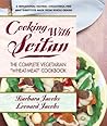 Cooking with Seitan: The Complete Vegetarian "Wheat-Meat" Cookbook