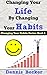 Changing Your Life by Changing Your Habits by Dennis Becker