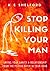 Stop Killing Your Man: Saving Your Sanity & Relationship From The Psycho Bitch In Your Head