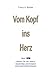 Vom Kopf ins Herz by Franz X. Bühler