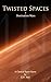 Twisted Spaces: 1 / Destina...
