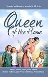 Queen of the Home: Essays, Poetry and Quotes on the Honor, Nobility, and Power of Biblical Womanhood Queen of the Home: Essays, Poetry and Quotes on the Honor, Nobility, and Power of Biblical Womanhood