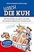 Wasch die Kuh: Mit Wortbildern hundert und mehr Französischvokabeln pro Stunde lernen (German Edition)