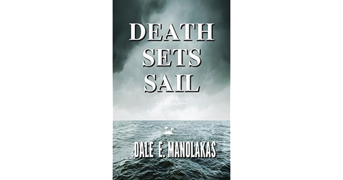 Death Sets Sail A Cozy Mystery by Dale E. Manolakas