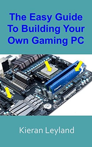 The Easy Guide To Building Your Own Gaming PC