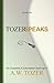 Tozer Speaks: Volume One: 128 Compelling & Authoritative Teachings of A.W. Tozer