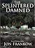 The Splintered Damned (Archer Sweet Novel Book 1)