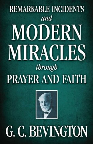Remarkable Incidents and Modern Miracles Through Prayer and Faith (Kindle Edition)