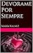 Devorame Por Siempre: Alissa Brontë (Devórame nº 3) (Spanish Edition)