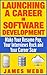 Launching a Career in Software Development: Make Your Resume Pop, Your Interviews Rock and Your Career Soar