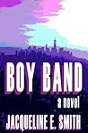 Boy Band by Jacqueline E. Smith